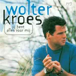 Wolter Kroes - Jij Bent Alles Voor Mij flac