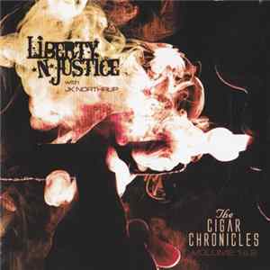 Liberty N' Justice With JK Northrup - The Cigar Chronicles - Volume 1 & 2 flac