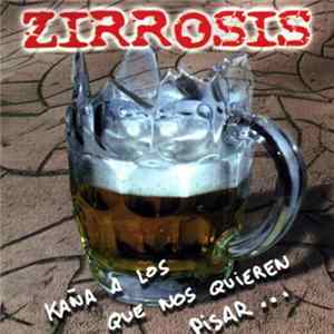Zirrosis - Kaña A Los Que Nos Quieren Pisar flac
