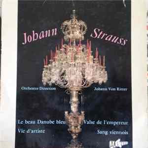 Johann Von Ritter, Johann Strauss - Le Beau Danube Bleu / Vie D'Artiste / Valse De L'Empereur / Sang Viennois flac