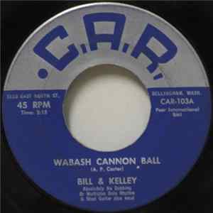 Bill & Kelley - Wabash Cannon Ball / Somebody Else Is Taking My Place flac