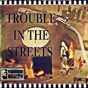 Sublime Wizardry - Trouble In The Streets flac