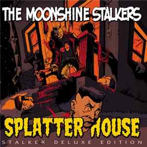 Moonshine Stalkers - Splatter House (Stalker Deluxe Edition) flac