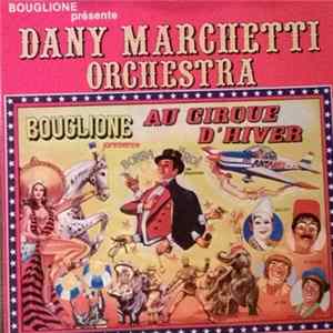 Dany Marchetti Orchestra - Bouglione Présente Au Cirque D'hiver flac