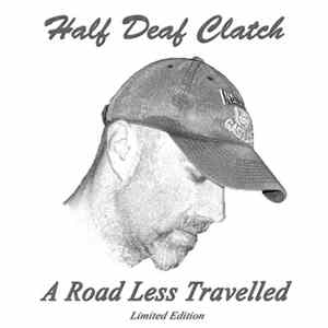 Half Deaf Clatch - A Road Less Travelled flac