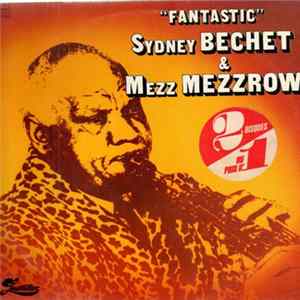 Sidney Bechet, Mezz Mezzrow - Fantastic flac