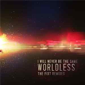 I Will Never Be The Same - Worldless: The FiXT Remixes flac