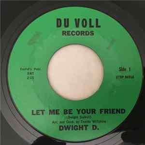 Dwight D. - Let Me Be Your Friend / Don't You Think I Know flac