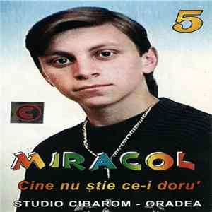 Miracol - 5 Cine Nu Știe Ce-i Doru' flac