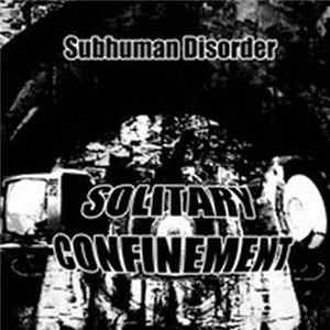 Subhuman Disorder - Solitary Confinement flac