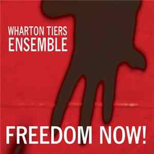 Wharton Tiers Ensemble - Freedom Now! flac