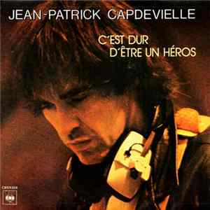 Jean-Patrick Capdevielle - C'est Dur D'être Un Héros flac
