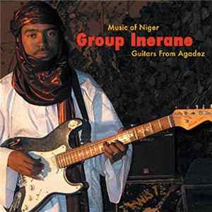 Group Inerane - Guitars From Agadez (Music Of Niger) flac