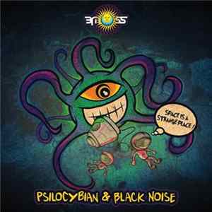 Psilocybian & Black Noise - Space Is A Strange Place! flac