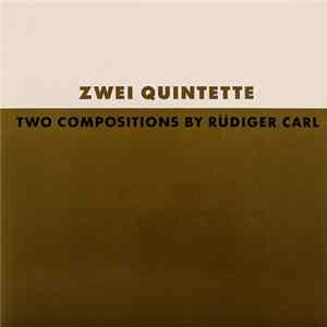Rüdiger Carl - Zwei Quintette - Two Compositions By Rüdiger Carl flac