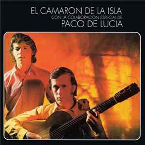 El Camaron De La Isla Con La Colaboracion Especial De Paco De Lucia - Al Verte Las Flores Lloran flac