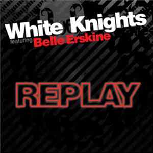 White Knights Featuring Belle Erskine - Replay flac