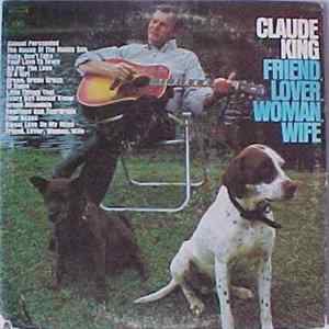Claude King - Friend, Lover, Woman, Wife flac
