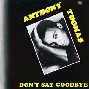Anthony Thomas - Don't Say Goodbye flac