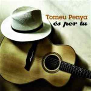 Tomeu Penya - Es per tu flac