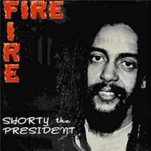 Shorty The President - Fire Fire flac