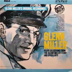 Glenn Miller And His Orchestra - Glenn Miller Plays Selections From "The Glenn Miller Story" And Other Hits flac