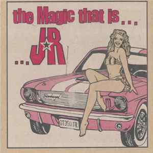 JR - The Magic That Is... J*R flac