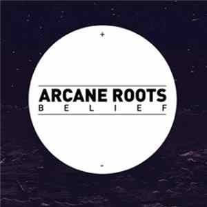 Arcane Roots - Belief flac