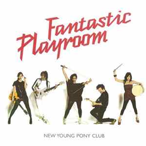 New Young Pony Club - Fantastic Playroom flac