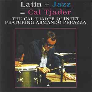 The Cal Tjader Quintet Featuring Armando Perazza - Latin + Jazz = Cal Tjader flac