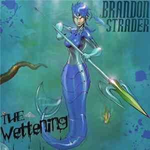 Brandon Strader - The Wettening flac