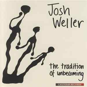 Josh Weller - The Tradition Of Unbecoming flac