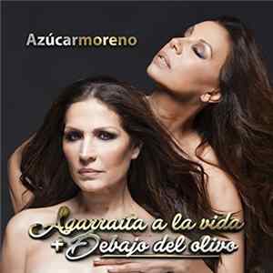 Azúcar Moreno - Agarraíta A La Vida / Debajo Del Olivo flac