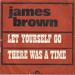 James Brown - Let Yourself Go / There Was A Time flac