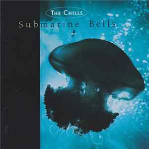 The Chills - Submarine Bells flac