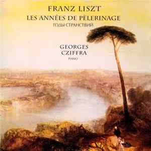 Georges Cziffra - Franz Liszt Les Annees De Pelerinage Годы Странствий flac