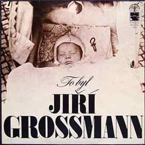 Jiří Grossmann - To Byl Jiří Grossmann flac