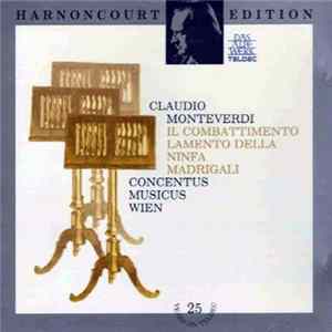 Claudio Monteverdi - Murray • Schmidt • Palmer • Perry • Hollweg • Langridge • Equiluz, Concentus Musicus Wien, Nikolaus Harnoncourt - Monteverdi: Il Combattimento • Madrigali flac