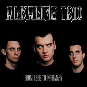 Alkaline Trio - From Here To Infirmary flac