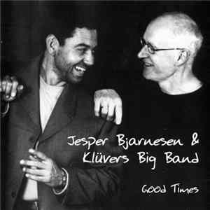 Jesper Bjarnesen & Klüvers Big Band - Good Times flac