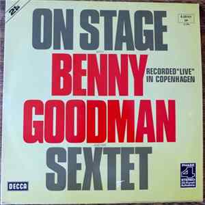 Benny Goodman Sextet - On Stage With Benny Goodman & His Sextet Recorded "Live" In Copenhagen flac