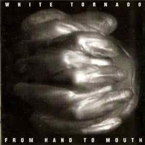 White Tornado - From Hand To Mouth flac