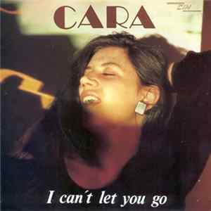 Cara - I Can't Let You Go flac