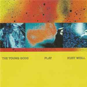 The Young Gods - The Young Gods Play Kurt Weill flac