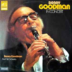 Benny Goodman And His Orchestra - Benny Goodman In Concert (Recorded Live In Stockholm) flac