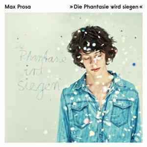 Max Prosa - Die Phantasie Wird Siegen flac