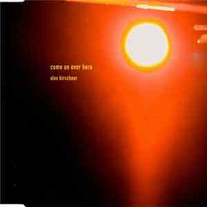 Alex Kirschner - Come On Over Here flac
