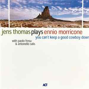 Jens Thomas - Plays Ennio Morricone (You Can't Keep A Good Cowboy Down) flac