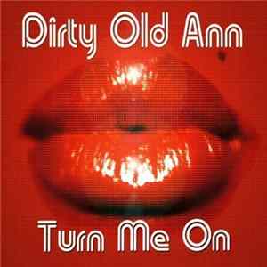 Dirty Old Ann - Turn Me On flac