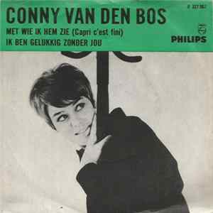 Conny Van Den Bos - Met Wie Ik Hem Zie (Capri C'Est Fini) / Ik Ben Gelukkig Zonder Jou flac